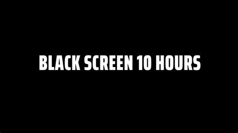 10 hours black screen|full black screen 10 hours.